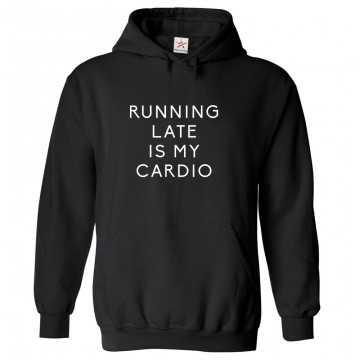 Running Late Is My Cardio Funny Unisex Kids and Adults Pullover Hoodie